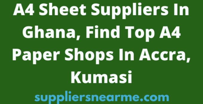 A4 Sheet Suppliers In Ghana, Find Top A4 Paper Shops In Accra, Kumasi